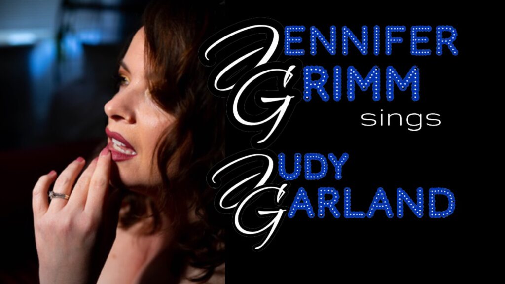 Jennifer Grimm - Judy Garland Tribute 100th Birthday Celebration